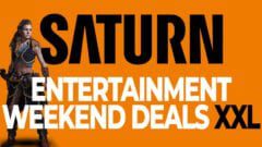 Saturn Entertainment Weekend Deals XXL