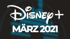 Disney Plus Neuheiten März 2021
