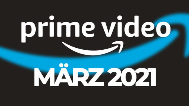Amazon Prime Video Neu im März 2021