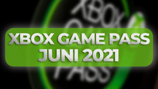 Xbox Game Pass Juni 2021